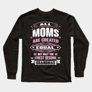 Ony The Finest Moms Become Grandmas Long Sleeve T-Shirt